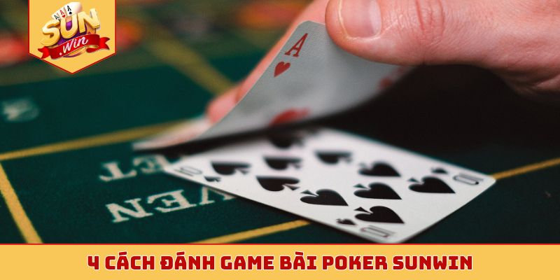 4 cách đánh game bài poker Sunwin
