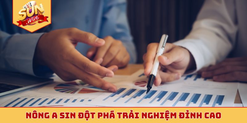 Nông A Sin đột phá trải nghiệm đỉnh cao
