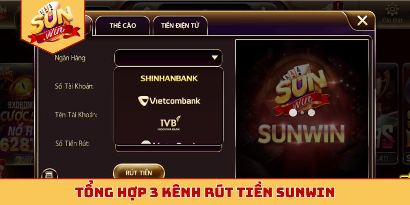 Tổng hợp 3 kênh rút tiền Sunwin